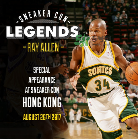 2017sneaker con香港站嘉賓有ray allen？雷阿倫出席sneaker con香港站